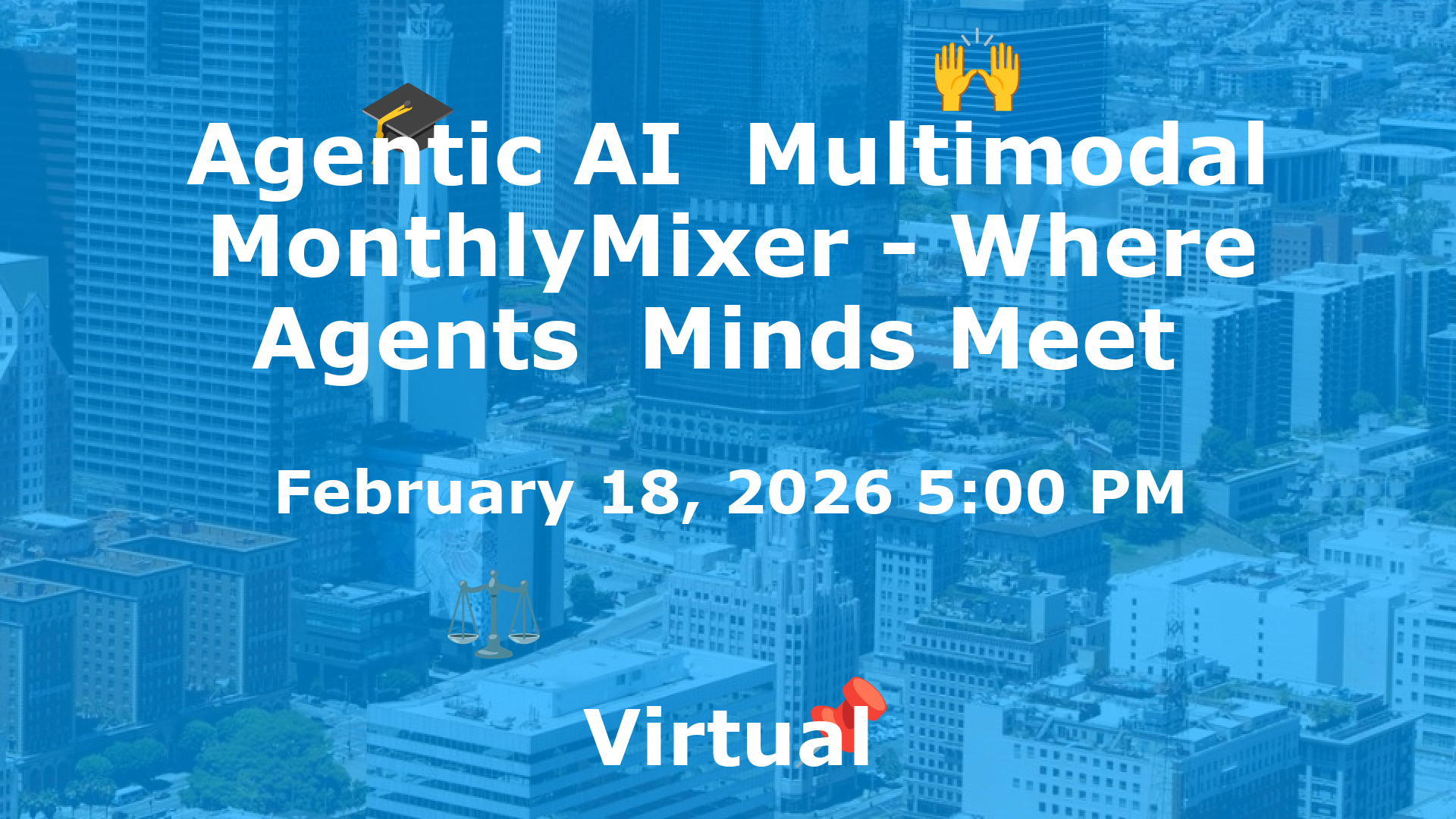 Agentic AI  Multimodal MonthlyMixer - Where Agents  Minds Meet  event image